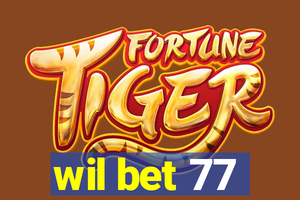 wil bet 77